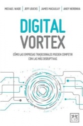 Digital Vortex - Cómo las empresas tradicionales pueden competir con las más disruptivas
