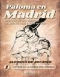PALOMA EN MADRID: MEMORIAS DE UNA ESPAÑOLA, DE JULIO 1936 A JULIO