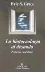 LA BIOTECNOLOGIA AL DESNUDO : PROMESAS Y REALIDADES