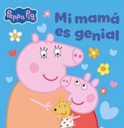 Peppa Pig. Un cuento - Mi mamá es genial