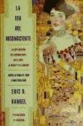 LA ERA DEL INCONSCIENTE: LA EXPLORACION DEL INCONSCIENTE EN EL ARTE, LA MENTE Y EL CEREBRO