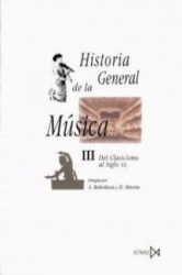 (III) HISTORIA GENERAL DE LA MUSICA (VOL. III): DEL CLASICISMO AL SIGLO XX