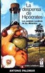 LA DESPENSA DE HIPOCRATES: LOS PODERES CURATIVOS DE LOS ALIMENTOS