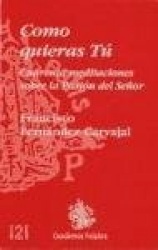 Como quieras tú : cuarenta meditaciones sobre la pasión del Señor