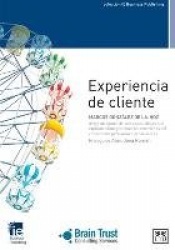 Experiencia de Cliente - Un Equipo de Seis Especialistas Que Explican Como Gestionar Las Emociones del Consumidor Para Aumentar 