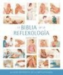 LA BIBLIA DE LA REFLEXOLOGIA: LA GUIA DEFINITIVA DE LA REFLEXOLOGIA