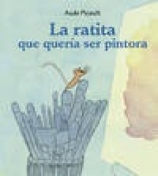 Ratita Que Queria Ser Pintora, La