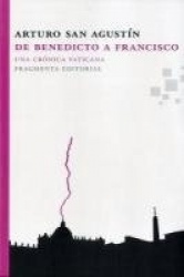 de Benedicto a Francisco - Una Cronica Vaticana