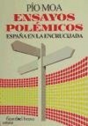 ENSAYOS POLEMICOS. ESPAÑA EN LA ENCRUCIJADA