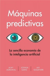 Máquinas Predictivas (Prediction Machines Spanish Edition) - La Sencilla Economía de la Inteligencia Artificial