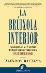 La brúixola interior : conèixer-se a un mateix és font inesgotable d'unèxit durador