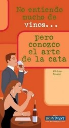 No Entiendo Mucho de Vinos . . . Pero Domino El Arte de la Cata