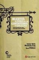 Muertos ilustres en los cementerios de Barcelona : todo lo que hay que saber de los que nos han precedido