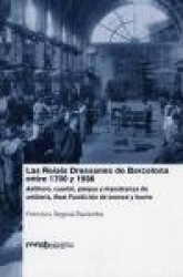 Les Reials Drassanes de Barcelona entre 1700 y 1936 : astillero, cuartel, parque y maestranza de artillería, Real Fundición de b