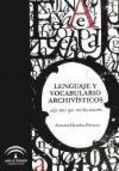 LENGUAJE Y VOCABULARIO ARCHIVISTICO: ALGO MAS QUE UN DICCIONARIO