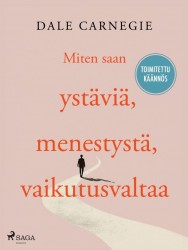 Miten saan ystäviä, menestystä, vaikutusvaltaa