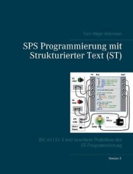 SPS Programmierung mit Strukturierter Text (ST), V3 - IEC 61131-3 und bewährte Praktiken der ST-Programmierung