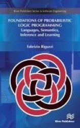 Foundations of Probabilistic Logic Programming - Languages, Semantics, Inference and Learning