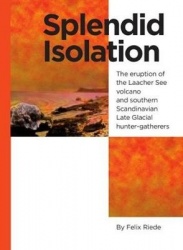 Splendid Isolation - The Eruption of the Laacher See Volcano and Southern Scandinavian Late Glacial Hunter-gatherers