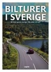 Bilturer i Sverige : 86 turer genom Sverige, från söder till norr.