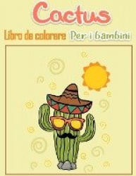Cactus Libro da colorare per bambini: Pagine da colorare facili per le piccole mani con linee spesse, apprendimento precoce dive