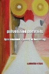 Pulverizing Portraits - Lynn Emanuel's Poetry of Becoming
