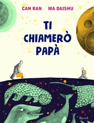 Ti chiamerò papà