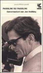Pasolini su Pasolini. Conversazioni con Jon Halliday
