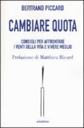 Cambiare quota. Consigli per affrontare i venti della vita e vivere meglio