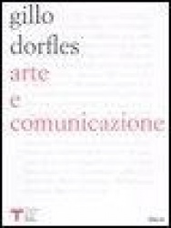 Arte e comunicazione. Comunicazione e struttura nell'analisi di alcuni linguaggi artistici