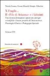 X fragile... il filo di Arianna e i labirinti. Una ricerca-formazione-azione tra sinergie scientifiche e buone pratiche di neuro