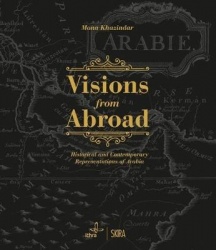 Visions from Abroad - Historical and Contemporary Representations of Arabia