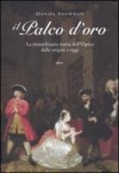 Il palco d'oro. LA straordinaria storia dell'opera dalle origini a oggi