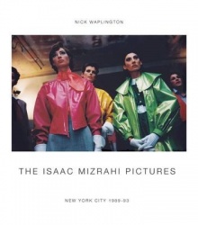 The Isaac Mizrahi Pictures - New York City 1989-93