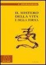 Il mistero della vita e della forma