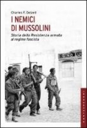 I nemici di Mussolini. Storia della resistenza armata al regime fascista