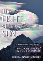 The Light of the Sun - Teachings on Longchenpa's Precious Mala of the Four Dharmas