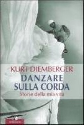 Danzare sulla corda. Storie della mia vita