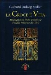 La croceè vita. Meditazioni sulla passione&sulla Pasqua di Gesù