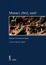 Monaci, Ebrei, Santi - Studi Per Sofia Boesch Gajano