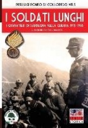 I soldati lunghi - I granatieri di Sardegna nella guerra 1915-1918