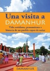 UNA VISITA A DAMANHUR - espanol - Vida cotidiana, pensamiento e historia de un pueblo capaz de sonar