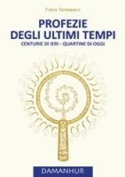 Profezie Degli Ultimi Tempi - Centurie di ieri - Quartine di oggi