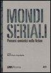 Mondi seriali. Percorsi semiotici nella fiction