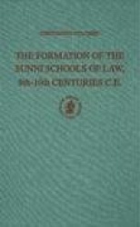 The Formation of the Sunni Schools of Law, 9th-10th Centuries C.E.