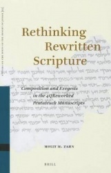 Rethinking Rewritten Scripture - Composition and Exegesis in the 4QReworked Pentateuch Manuscripts