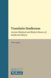 Translatio Studiorum - Ancient, Medieval and Modern Bearers of Intellectual History