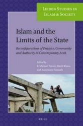 Islam and the Limits of the State - Reconfigurations of Practice, Community and Authority in Contemporary Aceh