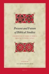 Present and Future of Biblical Studies - Celebrating Twenty-Five Years of Brill's Biblical Interpretation