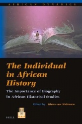 The Individual in African History - The Importance of Biography in African Historical Studies